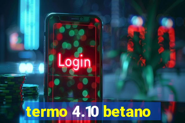 termo 4.10 betano