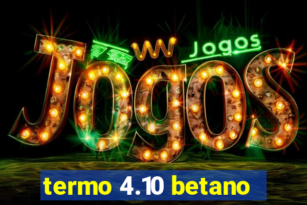 termo 4.10 betano