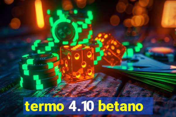 termo 4.10 betano