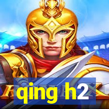 qing h2