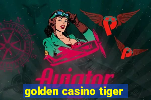 golden casino tiger