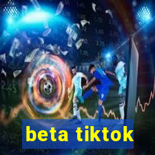 beta tiktok