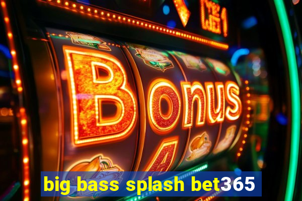 big bass splash bet365