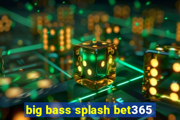 big bass splash bet365