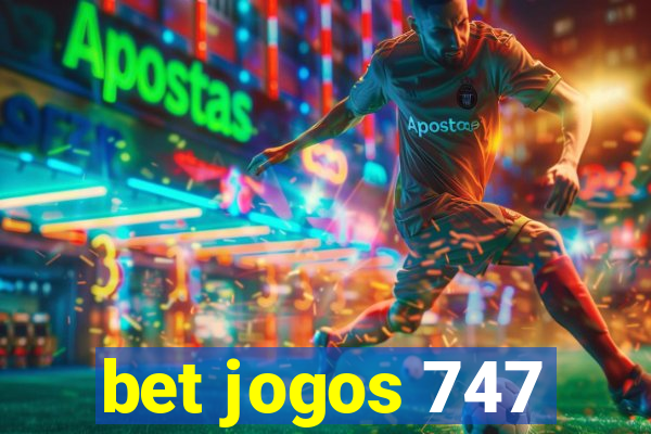 bet jogos 747