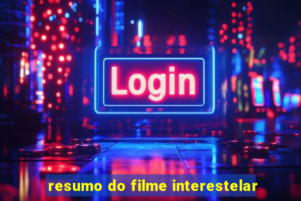 resumo do filme interestelar