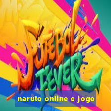 naruto online o jogo