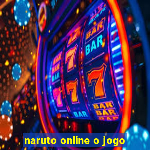 naruto online o jogo