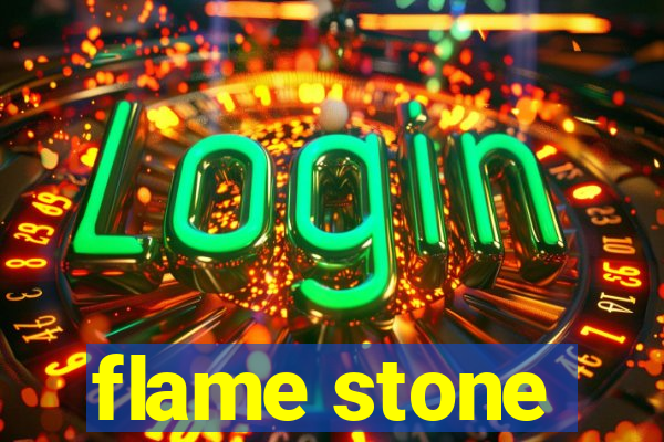 flame stone