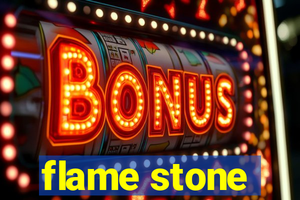 flame stone