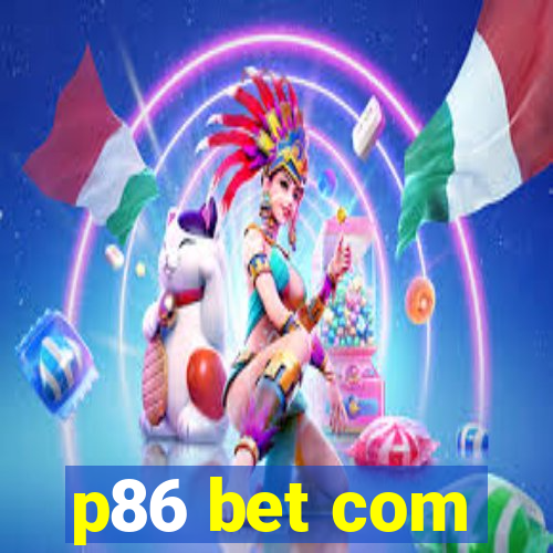 p86 bet com