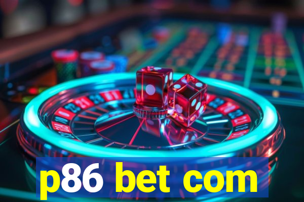 p86 bet com