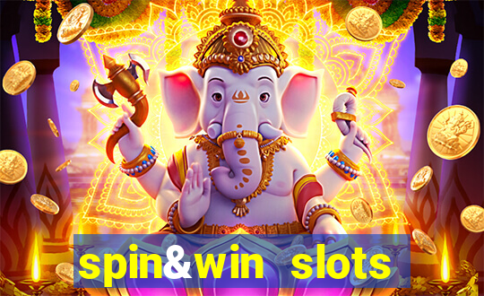 spin&win slots casino games