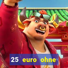 25 euro ohne einzahlung casino