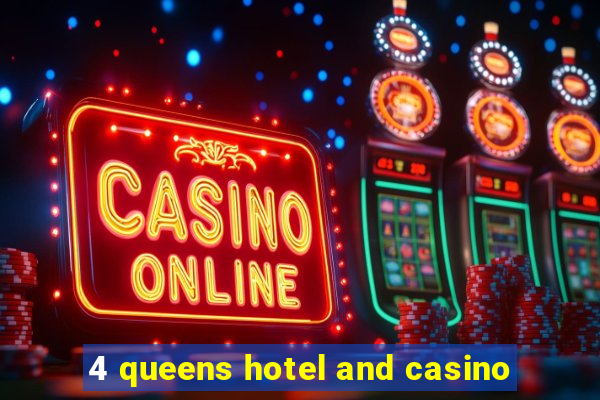 4 queens hotel and casino