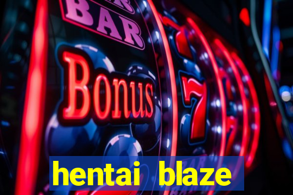 hentai blaze monster machine