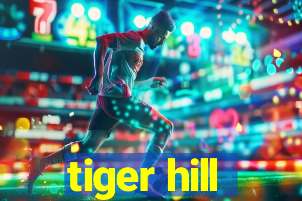 tiger hill