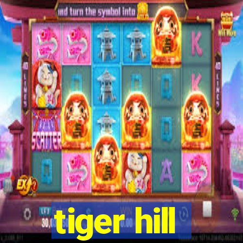 tiger hill