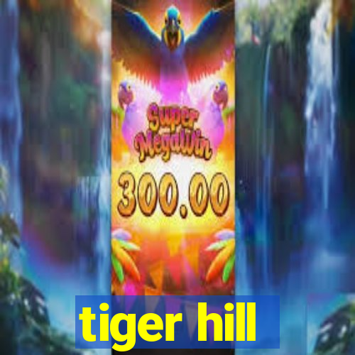 tiger hill