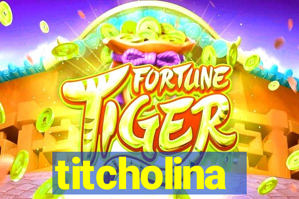 titcholina