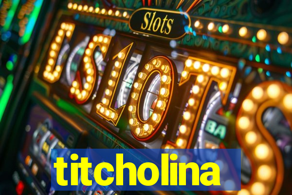 titcholina