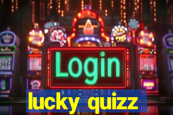 lucky quizz