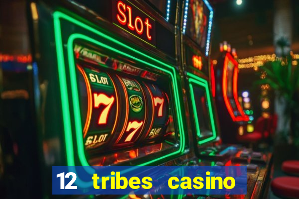 12 tribes casino rv park