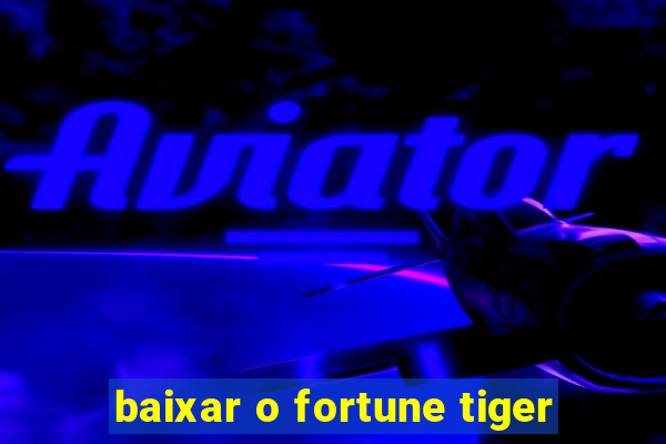 baixar o fortune tiger