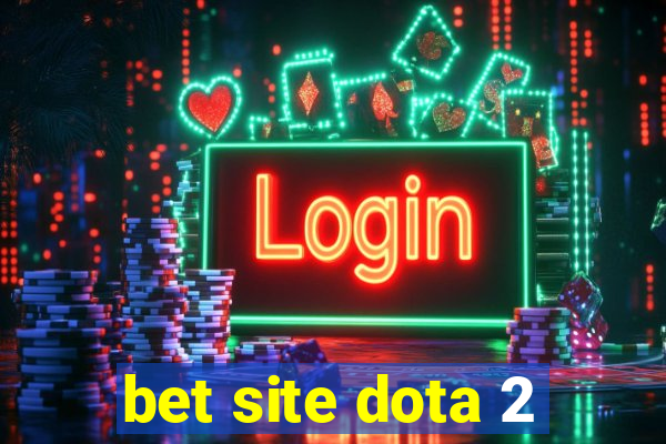 bet site dota 2