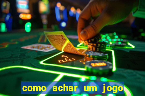 como achar um jogo que eu esqueci o nome