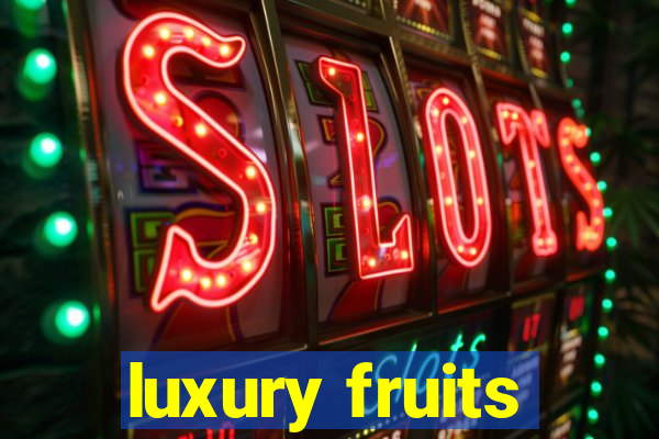 luxury fruits