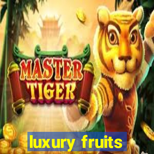 luxury fruits