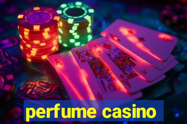 perfume casino