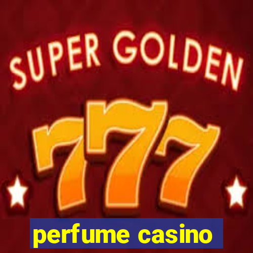 perfume casino