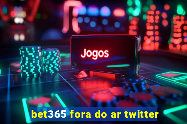 bet365 fora do ar twitter