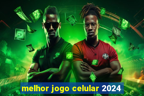 melhor jogo celular 2024