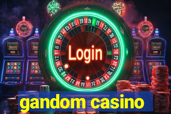 gandom casino