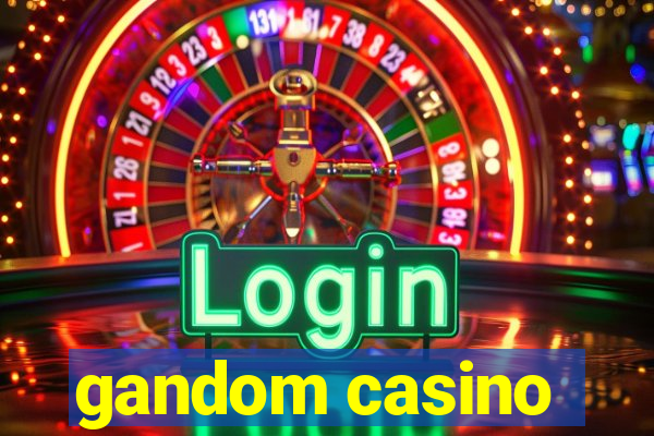 gandom casino