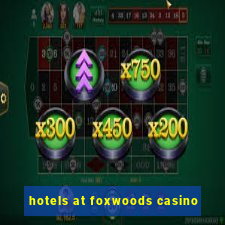 hotels at foxwoods casino