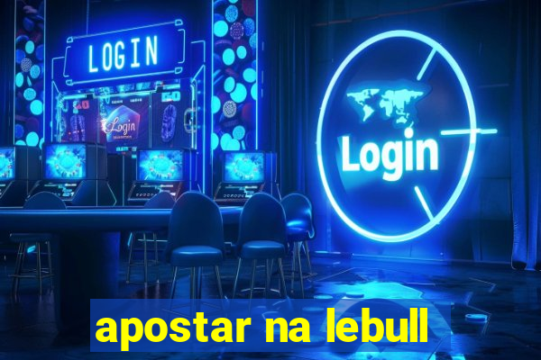 apostar na lebull