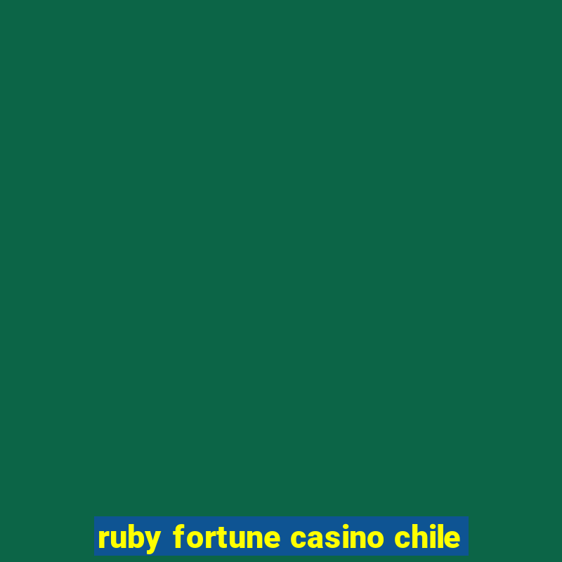 ruby fortune casino chile