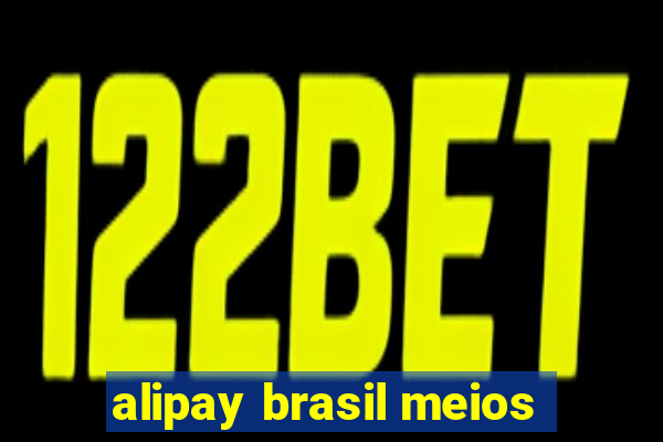 alipay brasil meios