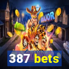 387 bets