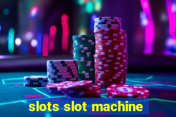 slots slot machine