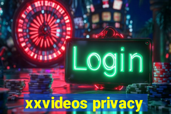 xxvideos privacy