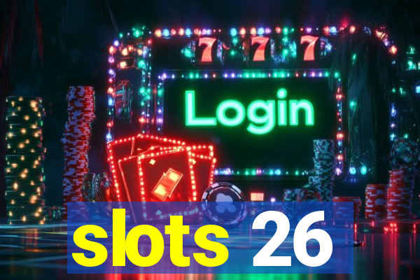 slots 26