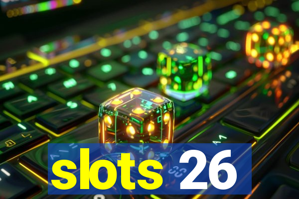 slots 26