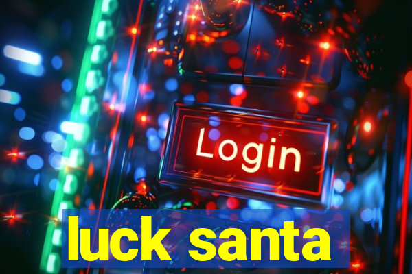 luck santa