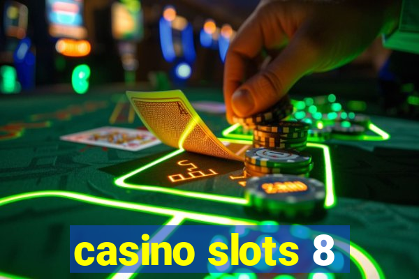 casino slots 8