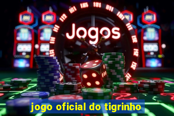 jogo oficial do tigrinho